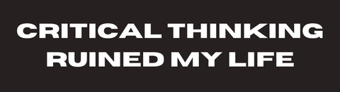 Critical Thinking - Bumper Sticker